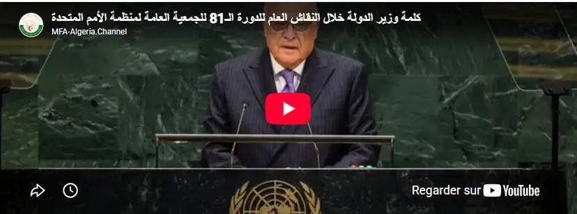 Allocution du Ministre d’État, M. Ahmed Attaf, lors du débat général de la 81e session de l’Assemblée générale des Nations Unies